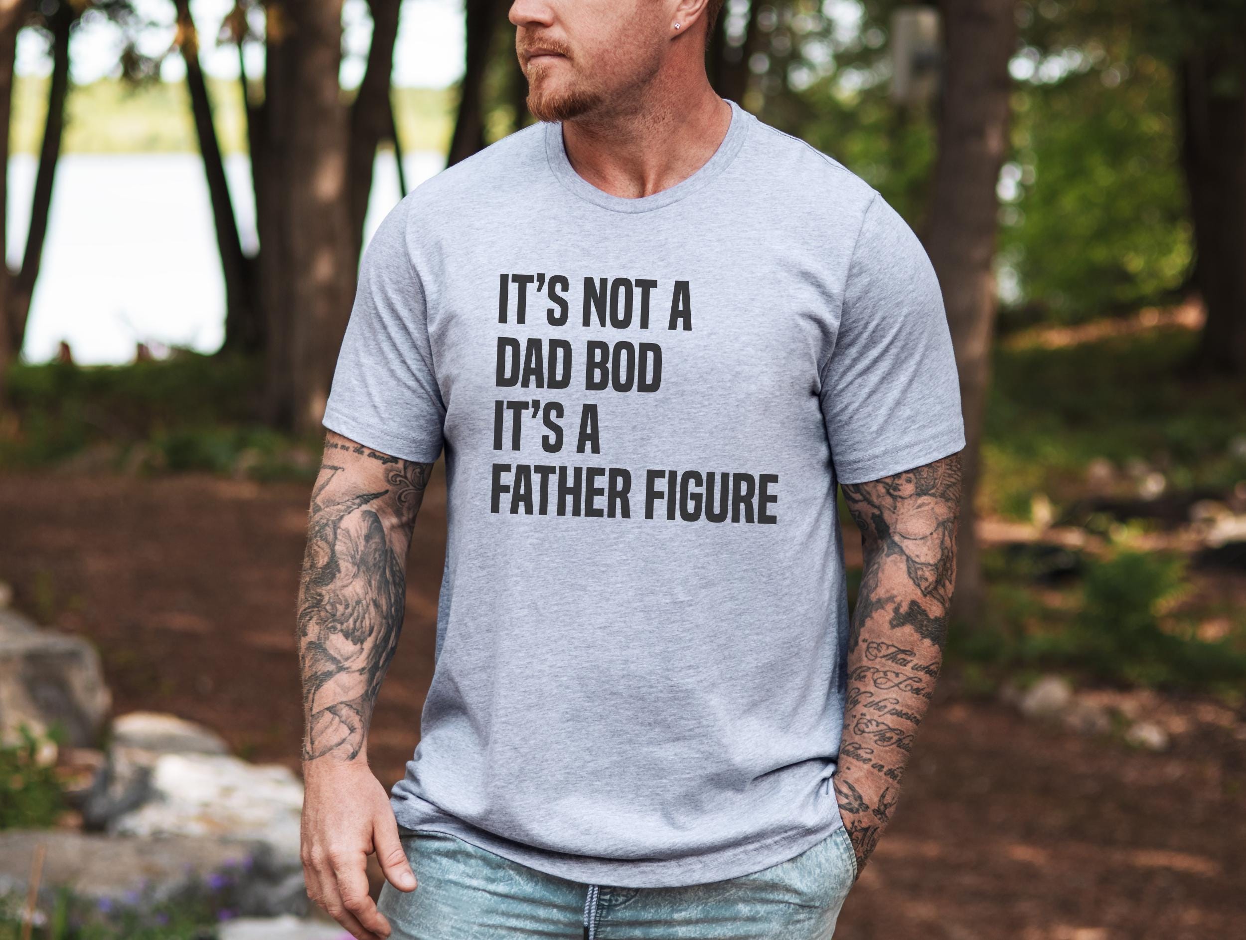 It's Not A Dad Bod, It's A Father Figure T Shirt, Funny Dad Gift, Cool Father’s Day Tee, Unique Gift For Dads